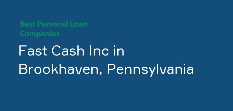 Fast Cash Inc in Pennsylvania, Brookhaven