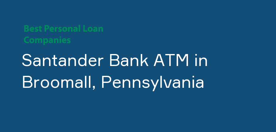 Santander Bank ATM in Pennsylvania, Broomall