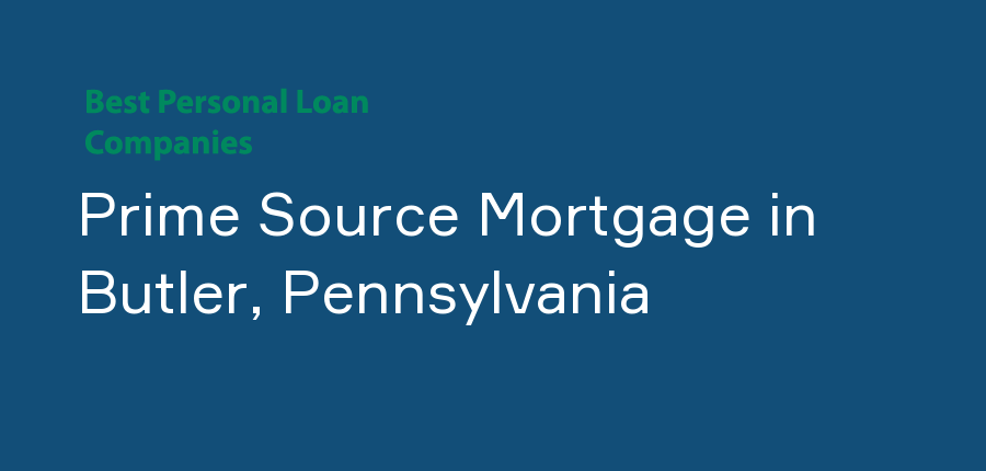 Prime Source Mortgage in Pennsylvania, Butler