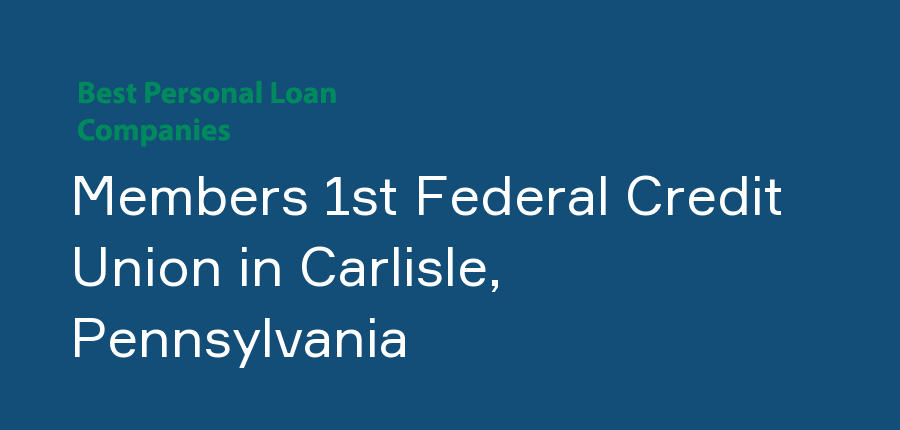 Members 1st Federal Credit Union in Pennsylvania, Carlisle
