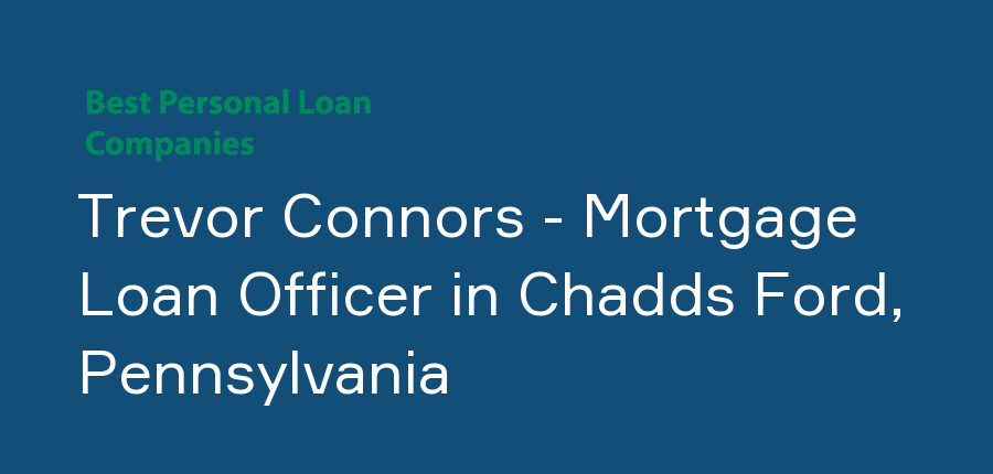 Trevor Connors - Mortgage Loan Officer in Pennsylvania, Chadds Ford