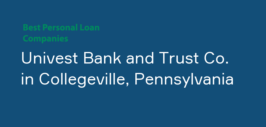 Univest Bank and Trust Co. in Pennsylvania, Collegeville