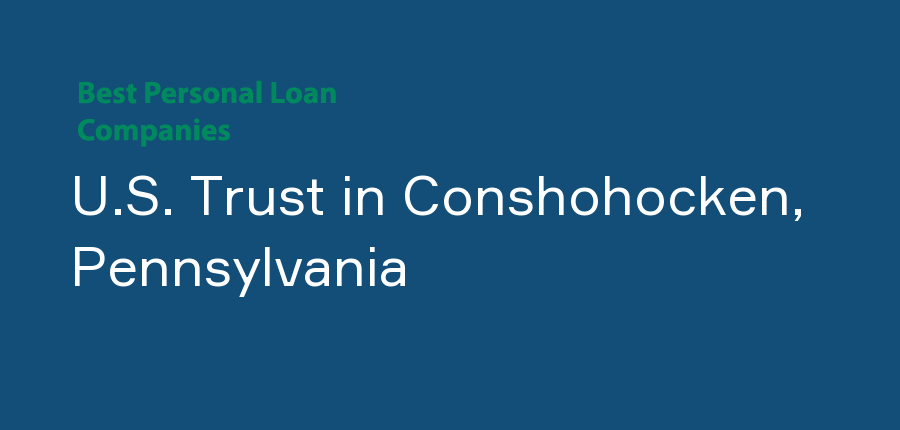 U.S. Trust in Pennsylvania, Conshohocken