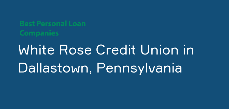 White Rose Credit Union in Pennsylvania, Dallastown