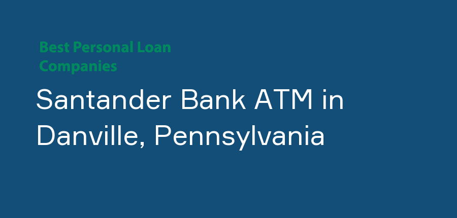 Santander Bank ATM in Pennsylvania, Danville