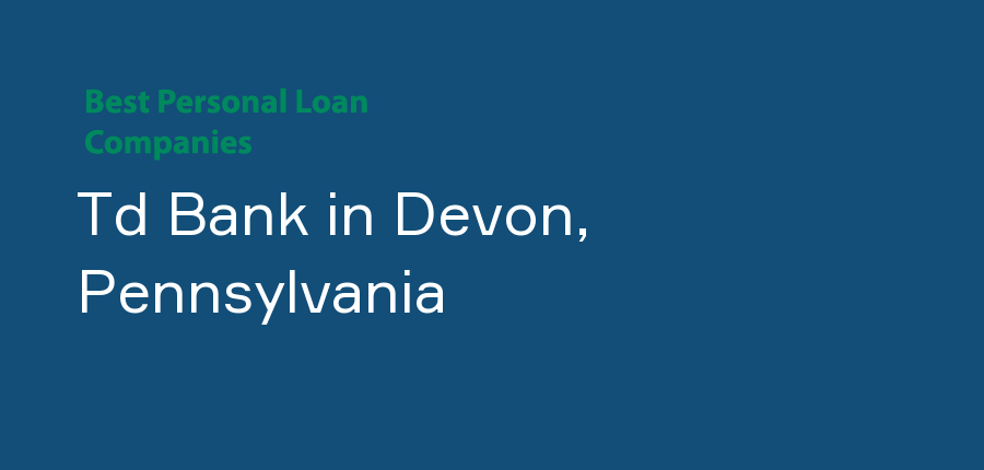 Td Bank in Pennsylvania, Devon