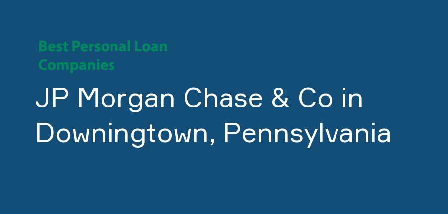 JP Morgan Chase & Co in Pennsylvania, Downingtown