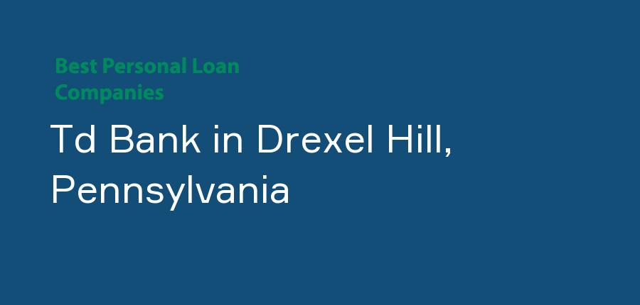 Td Bank in Pennsylvania, Drexel Hill