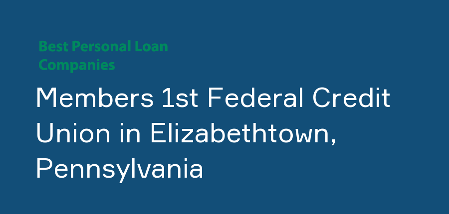 Members 1st Federal Credit Union in Pennsylvania, Elizabethtown