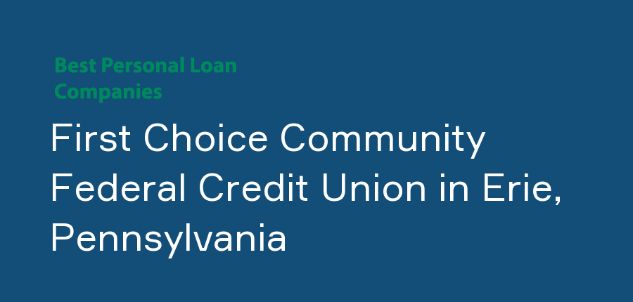 First Choice Community Federal Credit Union in Pennsylvania, Erie