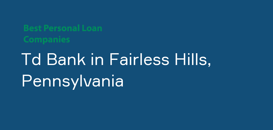 Td Bank in Pennsylvania, Fairless Hills