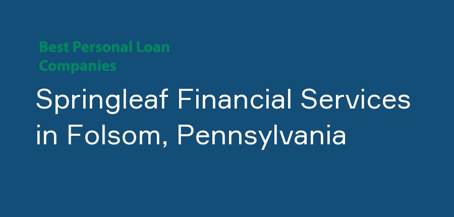 Springleaf Financial Services in Pennsylvania, Folsom