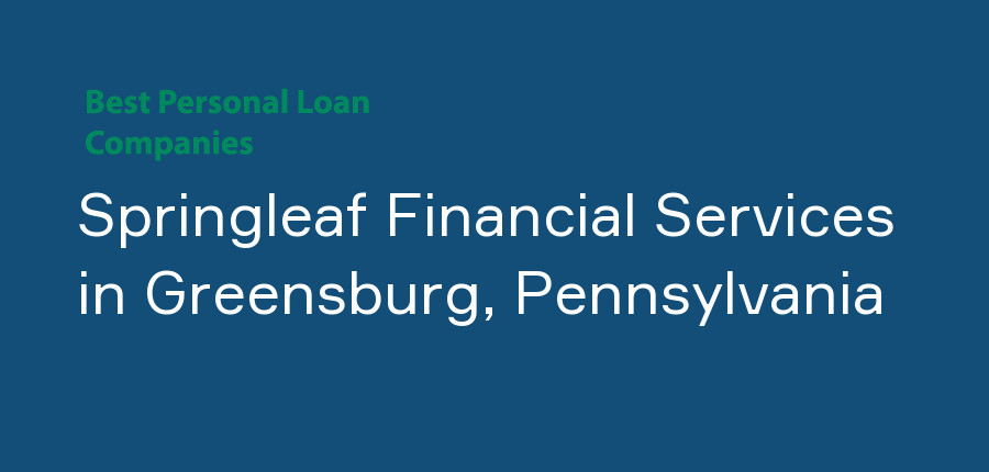 Springleaf Financial Services in Pennsylvania, Greensburg