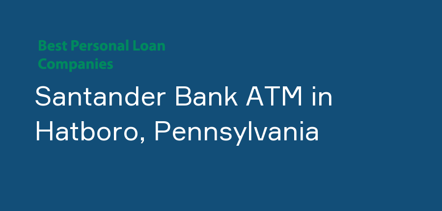 Santander Bank ATM in Pennsylvania, Hatboro