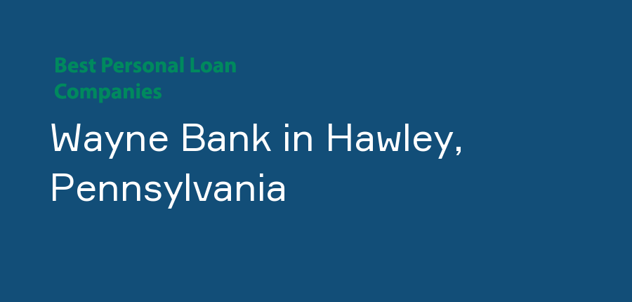 Wayne Bank in Pennsylvania, Hawley