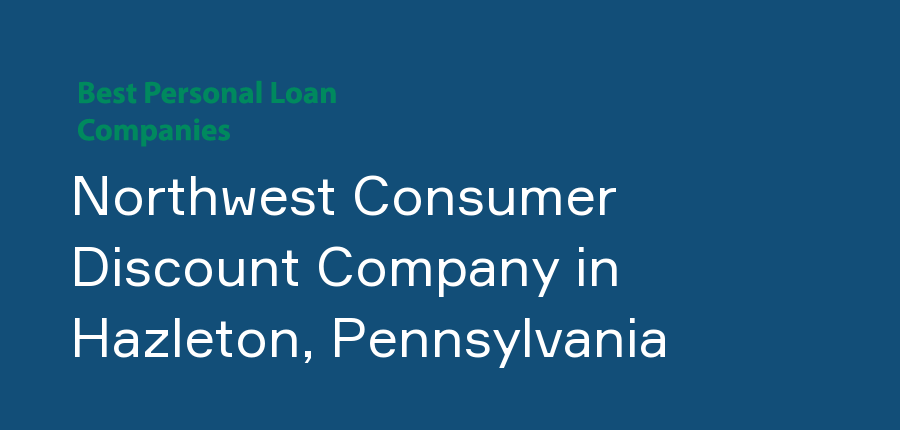 Northwest Consumer Discount Company in Pennsylvania, Hazleton