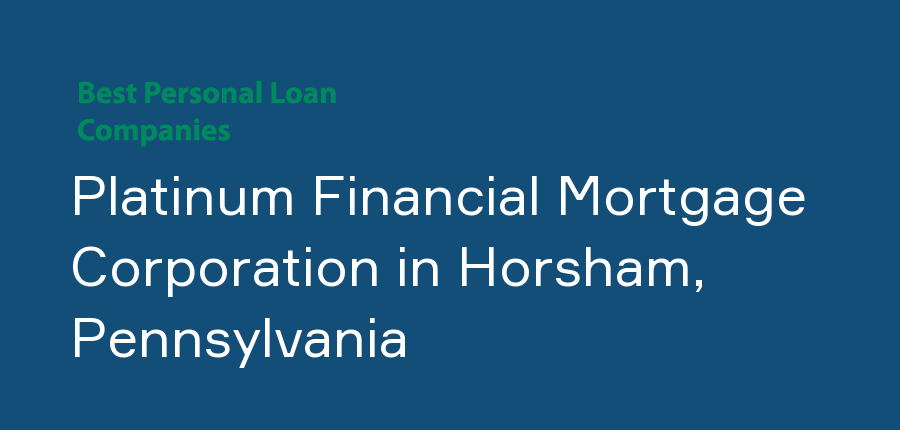 Platinum Financial Mortgage Corporation in Pennsylvania, Horsham
