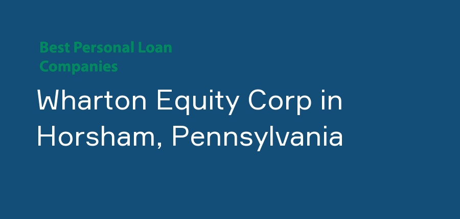 Wharton Equity Corp in Pennsylvania, Horsham