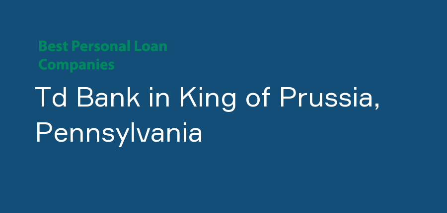 Td Bank in Pennsylvania, King of Prussia