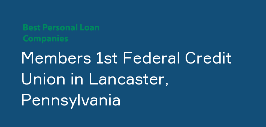 Members 1st Federal Credit Union in Pennsylvania, Lancaster