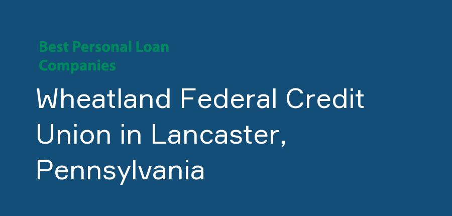 Wheatland Federal Credit Union in Pennsylvania, Lancaster