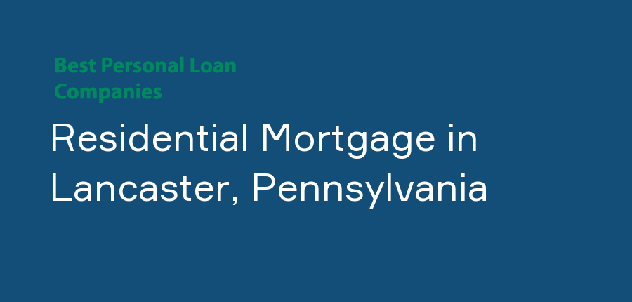 Residential Mortgage in Pennsylvania, Lancaster