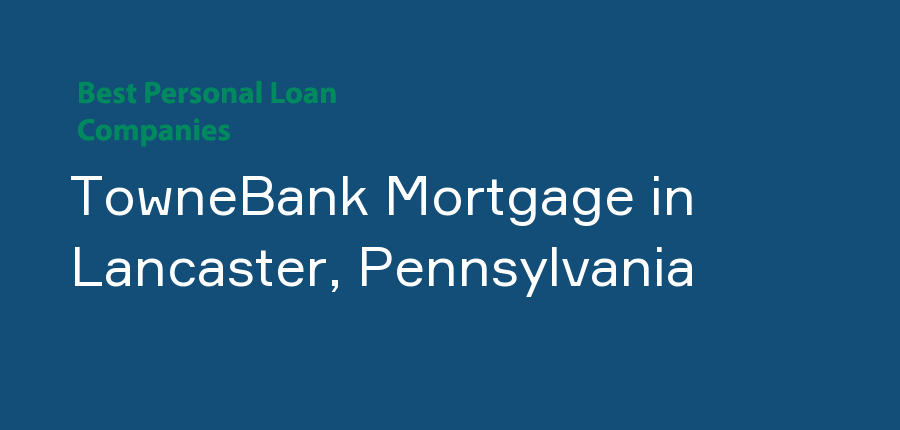 TowneBank Mortgage in Pennsylvania, Lancaster