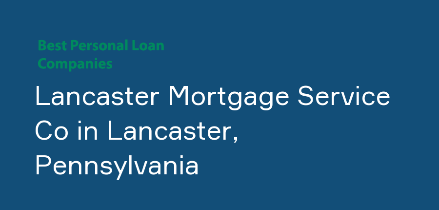 Lancaster Mortgage Service Co in Pennsylvania, Lancaster
