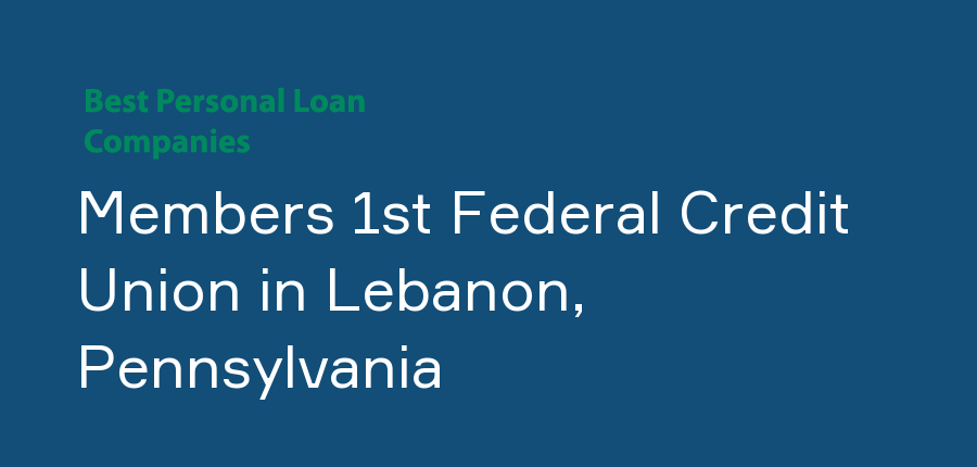Members 1st Federal Credit Union in Pennsylvania, Lebanon
