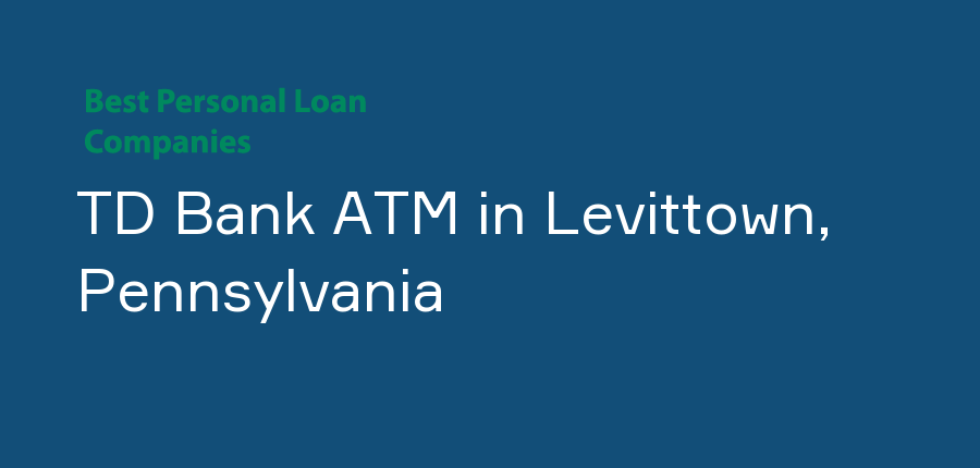 TD Bank ATM in Pennsylvania, Levittown