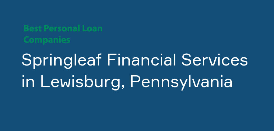 Springleaf Financial Services in Pennsylvania, Lewisburg