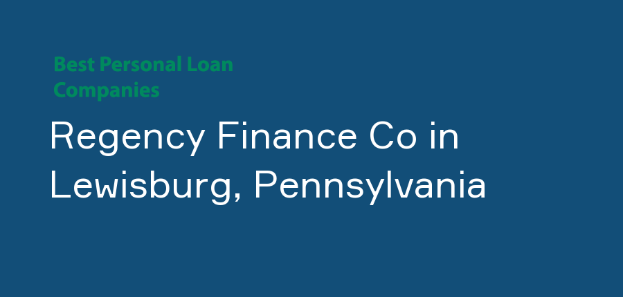 Regency Finance Co in Pennsylvania, Lewisburg