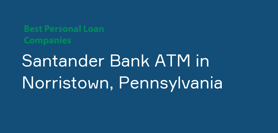 Santander Bank ATM in Pennsylvania, Norristown