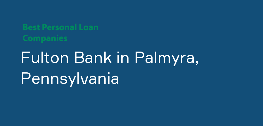Fulton Bank in Pennsylvania, Palmyra