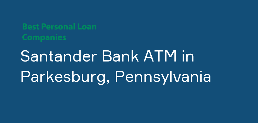 Santander Bank ATM in Pennsylvania, Parkesburg