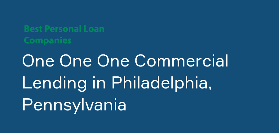 One One One Commercial Lending in Pennsylvania, Philadelphia
