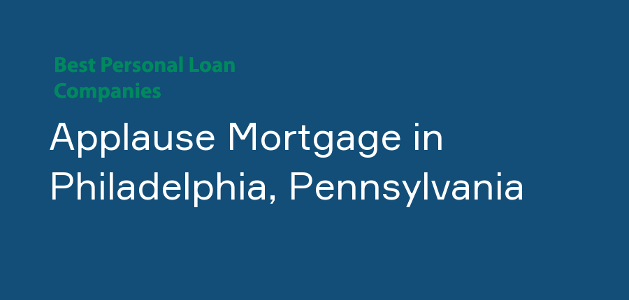 Applause Mortgage in Pennsylvania, Philadelphia