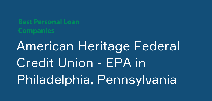 American Heritage Federal Credit Union - EPA in Pennsylvania, Philadelphia
