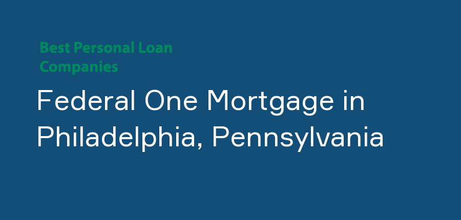 Federal One Mortgage in Pennsylvania, Philadelphia