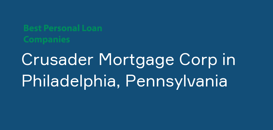 Crusader Mortgage Corp in Pennsylvania, Philadelphia
