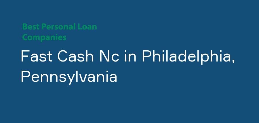 Fast Cash Nc in Pennsylvania, Philadelphia