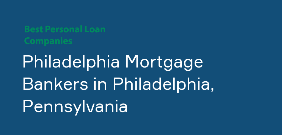 Philadelphia Mortgage Bankers in Pennsylvania, Philadelphia