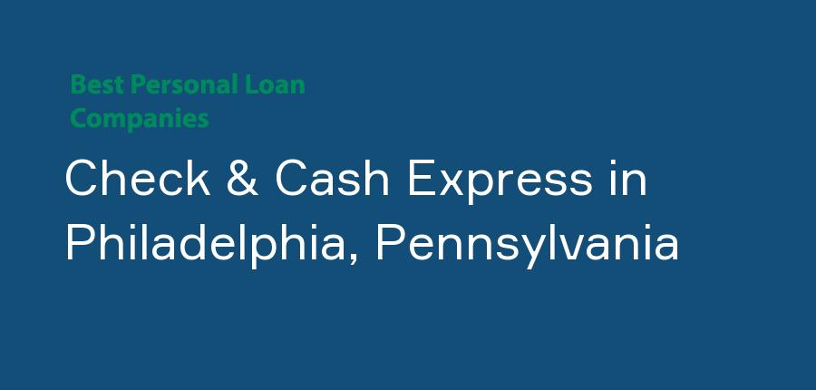 Check & Cash Express in Pennsylvania, Philadelphia