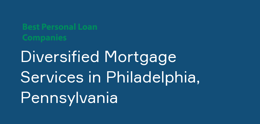 Diversified Mortgage Services in Pennsylvania, Philadelphia