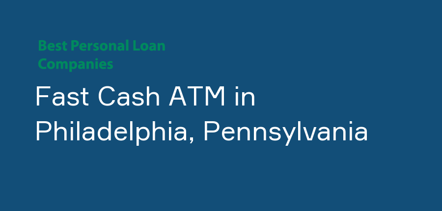Fast Cash ATM in Pennsylvania, Philadelphia