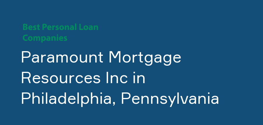 Paramount Mortgage Resources Inc in Pennsylvania, Philadelphia