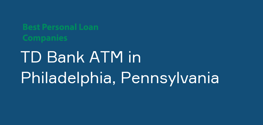 TD Bank ATM in Pennsylvania, Philadelphia