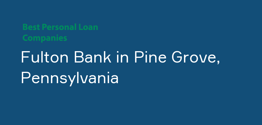 Fulton Bank in Pennsylvania, Pine Grove