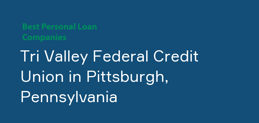 Tri Valley Federal Credit Union in Pennsylvania, Pittsburgh