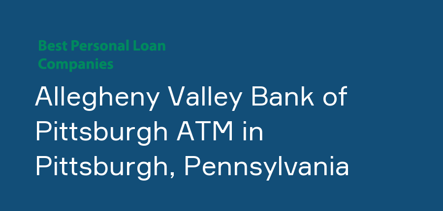 Allegheny Valley Bank of Pittsburgh ATM in Pennsylvania, Pittsburgh
